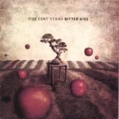 Bitter Kiss by Five Cent Stand album reviews, ratings, credits
