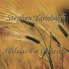 Alleluias for Orchestra by Stephen Yarbrough album reviews, ratings, credits