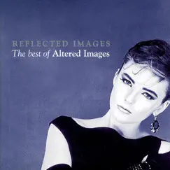 Reflected Images - The Best of Altered Images by Altered Images album reviews, ratings, credits