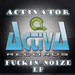 F****n' Noize - EP by Activator album reviews, ratings, credits
