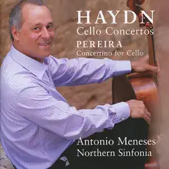 Haydn: Cello Concertos - Pereira: Concertino for Cello by Antonio Meneses & Northern Sinfonia album reviews, ratings, credits