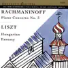 Rachmaninov: Piano Concerto No. 3; Liszt: Hungarian Fantasy album lyrics, reviews, download