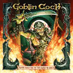 Come With Me If You Want to Live by Goblin Cock album reviews, ratings, credits