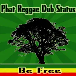 Be Free by Phat Reggae Dub Status album reviews, ratings, credits