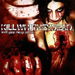 Never Good Enough for You by Killwhitneydead album reviews, ratings, credits