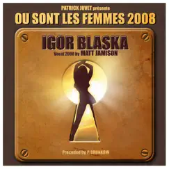 Ou sont les femmes 2008 - EP by Igor Blaska & Patrick Juvet album reviews, ratings, credits