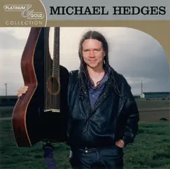 Platinum & Gold Collection: Michael Hedges by Michael Hedges album reviews, ratings, credits