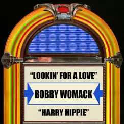 Lookin' for a Love / Harry Hippie (Rerecorded Version) - Single by Bobby Womack album reviews, ratings, credits