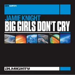 Almighty Presents: Big Girls Don't Cry - EP by Jamie Knight album reviews, ratings, credits