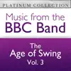 The BBC Band: The Age of Swing, Vol. 3 album lyrics, reviews, download