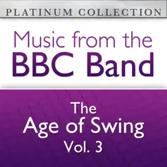 The BBC Band: The Age of Swing, Vol. 3 by The BBC Band album reviews, ratings, credits