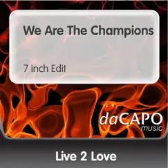 We Are the Champions (7-Inch Edit) - Single by Live 2 Love album reviews, ratings, credits