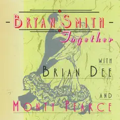 Bryan Smith With Brian Dee & Monty Pearce: Together by Bryan Smith with Brian Dee & Monty Pearce album reviews, ratings, credits