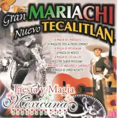 Fiesta y Magia Mexicana - Gran Mariachi Nuevo Tecalitlan by Mariachi Nuevo Tecalitlán album reviews, ratings, credits