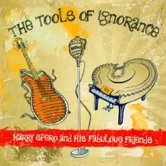 The Tools Of Ignorance by Harry Spero and His Fabulous Friends album reviews, ratings, credits