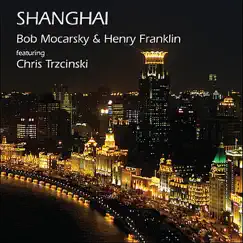 Shanghai (feat. Chris Trzcinsky) by Bob Mocarsky & Henry Franklin album reviews, ratings, credits