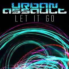 Let It Go - Single by Urban Assault album reviews, ratings, credits