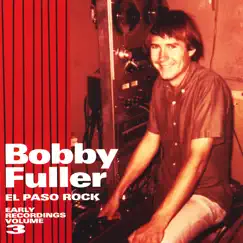 El Paso Rock: Early Recordings, Vol. 3 by Bobby Fuller album reviews, ratings, credits