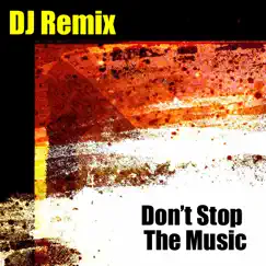Don't Stop the Music - Single by DJ Remix album reviews, ratings, credits