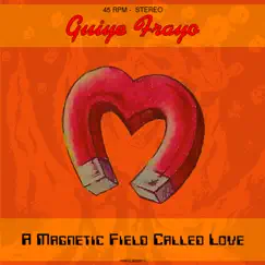 A Magnetic Field Called Love - Single by Guiye Frayo album reviews, ratings, credits