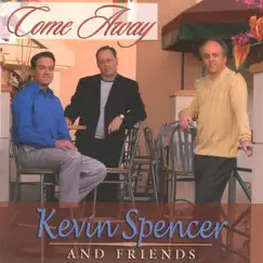 Come Away by Kevin Spencer & Friends album reviews, ratings, credits