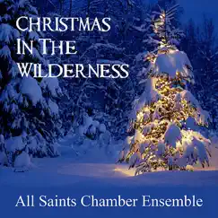 Christmas In the Wilderness by All Saints Chamber Ensemble album reviews, ratings, credits