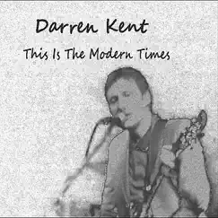 This Is the Modern Times - EP by Darren Kent album reviews, ratings, credits