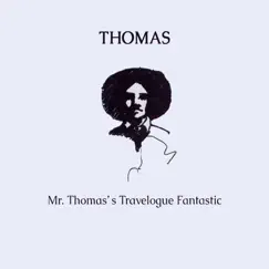 Mr. Thomas's Travelogue Fantastic by Thomas album reviews, ratings, credits