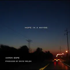 Hope in a Maybe - Single by Aaron Espe album reviews, ratings, credits