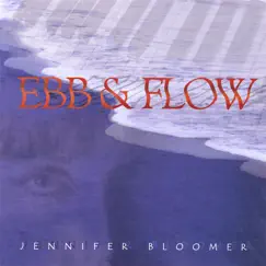 Ebb and Flow by Jennifer Bloomer album reviews, ratings, credits