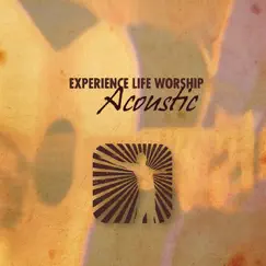 Acoustic by Experience Life Worship album reviews, ratings, credits