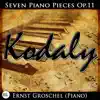 Kodaly: Seven Pieces for Piano Op.11 album lyrics, reviews, download