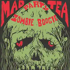 Zombie Boogie - EP by Mad Tea Party album reviews, ratings, credits