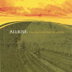 These Questions Have No Answers by AllRise album reviews, ratings, credits