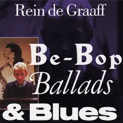 Be-Bop, Ballads & Blues by Rein De Graaff album reviews, ratings, credits