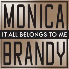 It All Belongs to Me - Single by Monica & Brandy album reviews, ratings, credits