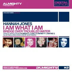 Almighty Presents: I Am What I Am / Bridge Over Troubled Water by Hannah Jones album reviews, ratings, credits