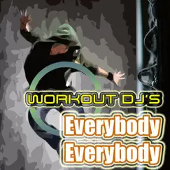 Everybody Everybody (Workout Remix) - Single by Workout DJ's album reviews, ratings, credits