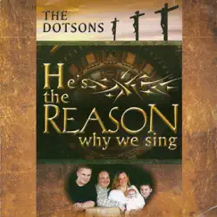 He's The Reason We Sing by The Dotsons album reviews, ratings, credits