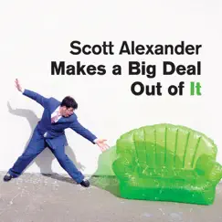 Scott Alexander Makes a Big Deal Out of It by Scott Alexander album reviews, ratings, credits