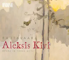 Aleksis Kivi: Act III: Mita Viela! Kas Rikas Huone Ja Rakas Huone Ne Yhtalailla Voi Vankilaksi Muuttua, Vankilaksi … (Kivi, Mikko, Sakeri) Song Lyrics