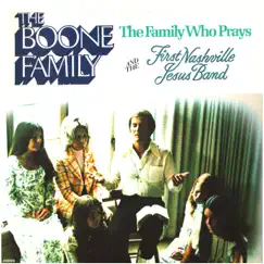 The Family Who Prays by The Boone Family & The First Nashville Jesus Band album reviews, ratings, credits