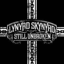 Still Unbroken - Single by Lynyrd Skynyrd album reviews, ratings, credits