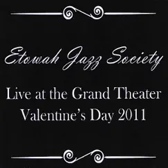 Live At the Grand Theater (Valentines Day 2011) by Etowah Jazz Society album reviews, ratings, credits