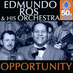 Opportunity (Remastered) - Single by Edmundo Ros and His Orchestra album reviews, ratings, credits