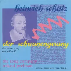 Schütz: Der Schwanengesang (The Swan Song) SWV 482-493 by Roland Peelman & The Song Company album reviews, ratings, credits
