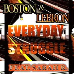 Everyday Struggle (feat. Sarah R.) - Single by Lebron & Boston album reviews, ratings, credits