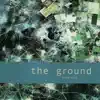 The Ground album lyrics, reviews, download
