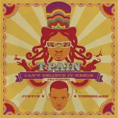 Can't Believe It (Remix) [feat. Justin Timberlake] - Single by T-Pain album reviews, ratings, credits