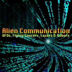 Alien Communication - UFOs, Flying Saucers, Lasers & Robots by Sonic Destiny album reviews, ratings, credits